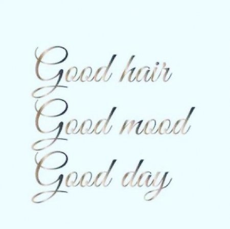 poster of our motto at the klinik, good hair, good mood and good day 